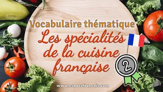 Les spécialités de la cuisine française (2/2) - Vocabulaire français thématique