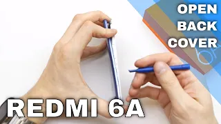 How to open back cover Xiaomi Redmi 6a