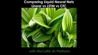 Comparing Liquid Neural Nets to LSTM (CfC vs LSTM vs Linear) with the MyCaffe AI Platform