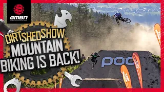 Mountain Bike Festivals & Racing Is Back As We Knew It! | Dirt Shed Show Ep. 328