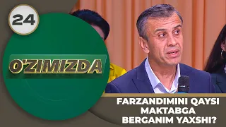 O'zimizda Tok Shou 24-son FARZANDIMINI QAYSI MAKTABGA BERGANIM YAXSHI?! (02.05.2024)