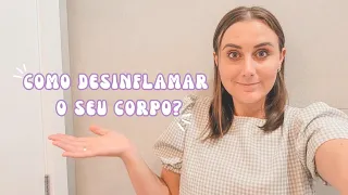 COMO DESINFLAMAR O CORPO? Dicas para desinflamar o corpo naturalmente