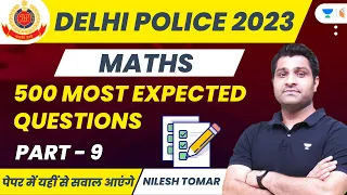 Delhi Police 2023 | 500 Most Expected Questions | Part 9 | Maths | Nilesh