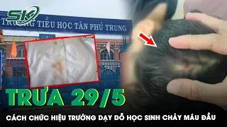 Trưa 29/5: Dạy Dỗ Học Sinh Chảy Máu Đầu Bằng Dụng Cụ Âm Nhạc, Hiệu Trưởng Nhận Quyết Định Kỷ Luật