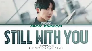 BTS (Jungkook) : still with you (color coded Lyrics Eng/Rom/Han)