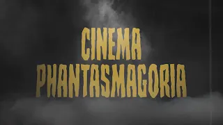 SFC Presents: Cinema Phantasmagoria