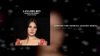 Lana Del Rey - Looking For America (ALETNA Remix)
