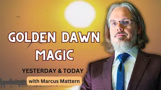 Golden Dawn Magic with Marcus Mattern