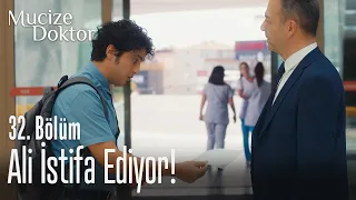 Ali istifa ediyor! - Mucize Doktor 32. Bölüm