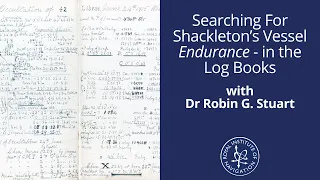 Searching For Shackleton’s Vessel Endurance - in the Log Books with Dr Robin G Stuart