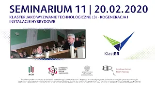 Seminarium 11. Klaster jako wyzwanie technologiczne (3) – kogeneracja i instalacje hybryd.