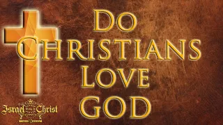 Do Christians Love God