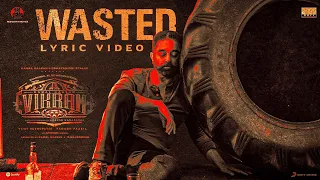 VIKRAM - Wasted Lyric | Kamal Haasan | Vijay Sethupathi | Lokesh Kanagaraj | Anirudh