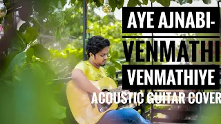 Aye Ajnabi-Venmathi Venmathiye Acoustic Guitar Cover