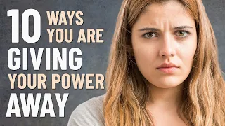 10 Ways You’re Giving Your Power Away - And How to Stop