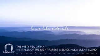 The misty veil of May from Tales of the night forest by Black Hill & Silent Island