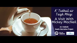 A’ Tadhail air Taigh Mhigi | A Visit With Mickey MacNeil