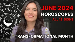 June 2024- Horoscopes for all 12 Signs