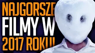 5 najgorszych filmów 2017 roku!