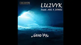 LU2VYK Feat. Abi F Jones - Save Me (Official Audio)