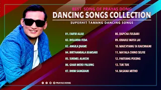 Best Of Prayas Dong • Tamang Selo Songs Collection • Tamang Dancing Songs Collection