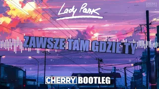 Lady Pank - Zawsze tam gdzie Ty (CHERRY Bootleg)