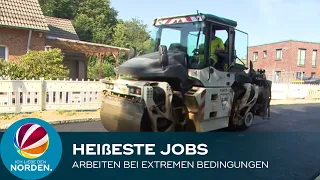 Extreme Arbeitsbedingungen: Das sind Norddeutschlands heißeste Jobs