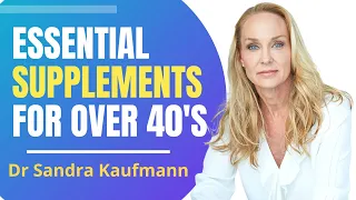 Essential Supplements For Over 40's | Dr Sandra Kaufmann Interview Series Ep 3