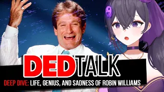 The Genius and Darkness of Robin Williams【DEDTALK: DEEP DIVE】