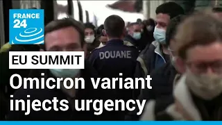 Omicron variant injects urgency into EU Summit • FRANCE 24 English