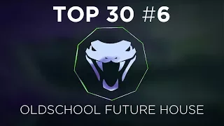 TOP 30 BEST OLDSCHOOL FUTURE HOUSE #6!