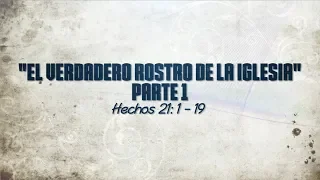El VERDADERO ROSTRO DE LA IGLESIA Parte 1 ( 053 HECHOS 21:1-19)