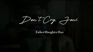 Don't Cry Joni | Father & Daughter (Duet Cover)