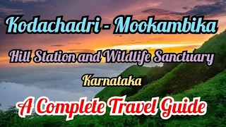 Kodachadri - Mookambika | Hill Station & Wildlife Sanctuary | Karnataka | A Complete Travel Guide
