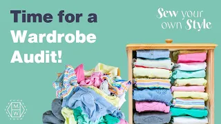 Sew Your Own Style - How to Prepare for a Full Wardrobe Audit and Evaluation