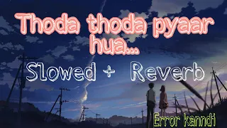 Thoda Thoda Pyaar Hua [Slowed+Reverb] - Sidharth Malhotra | Stebin Ben | Lofi lover | Textaudio