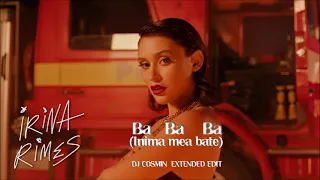 IRINA RIMES   BA BA BA INIMA MEA BATE  DJ COSMIN EXTENDED EDIT