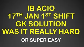 IB ACIO 17th JAN 1st Shift GK Complete Detailed Solution