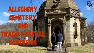 Allegheny Cemetery and DEADLY Arsenal Explosion