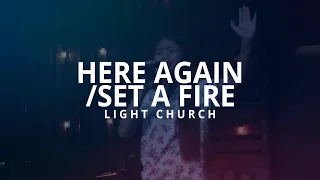 Here Again + Set A Fire | Light Church