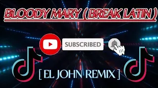 BLOODY MARY { BREAK LATIN } ( ELJOHN REMIX ) | TIKTOK VIRAL |