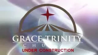 Grace Trinity Church - Assemblies of God - Under Construction