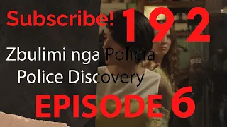 Seriali 192 - Episodi 6 - (Zbulimi nga Policia)