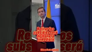 Viceministro de Gobierno Esteban Torres Cobo anuncia planes de quitar subsidios lo antes posible.