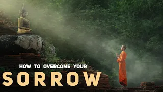 A Step-by-Step Guide to Overcoming Your Sorrow | Know The Gautam Buddha's Secret Philosophy