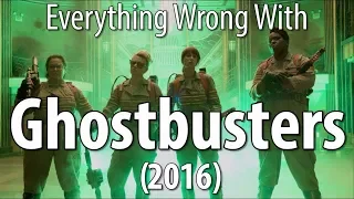 Everything Wrong With Ghostbusters (2016)