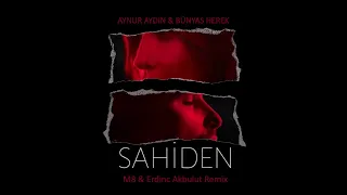 Aynur Aydın & Bünyas Herek - Sahiden (M8 & Erdinc Akbulut Re-Work)