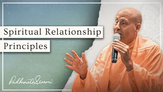 Spiritual Relationship Principles | His Holiness Radhanath Swami