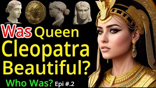 Who Was Epi #2 | What Did Cleopatra Actually Look Like? Was Cleopatra beautiful? | Lot Of English