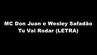 MC Don Juan e Wesley Safadão - Tu Vai Rodar (LETRA)